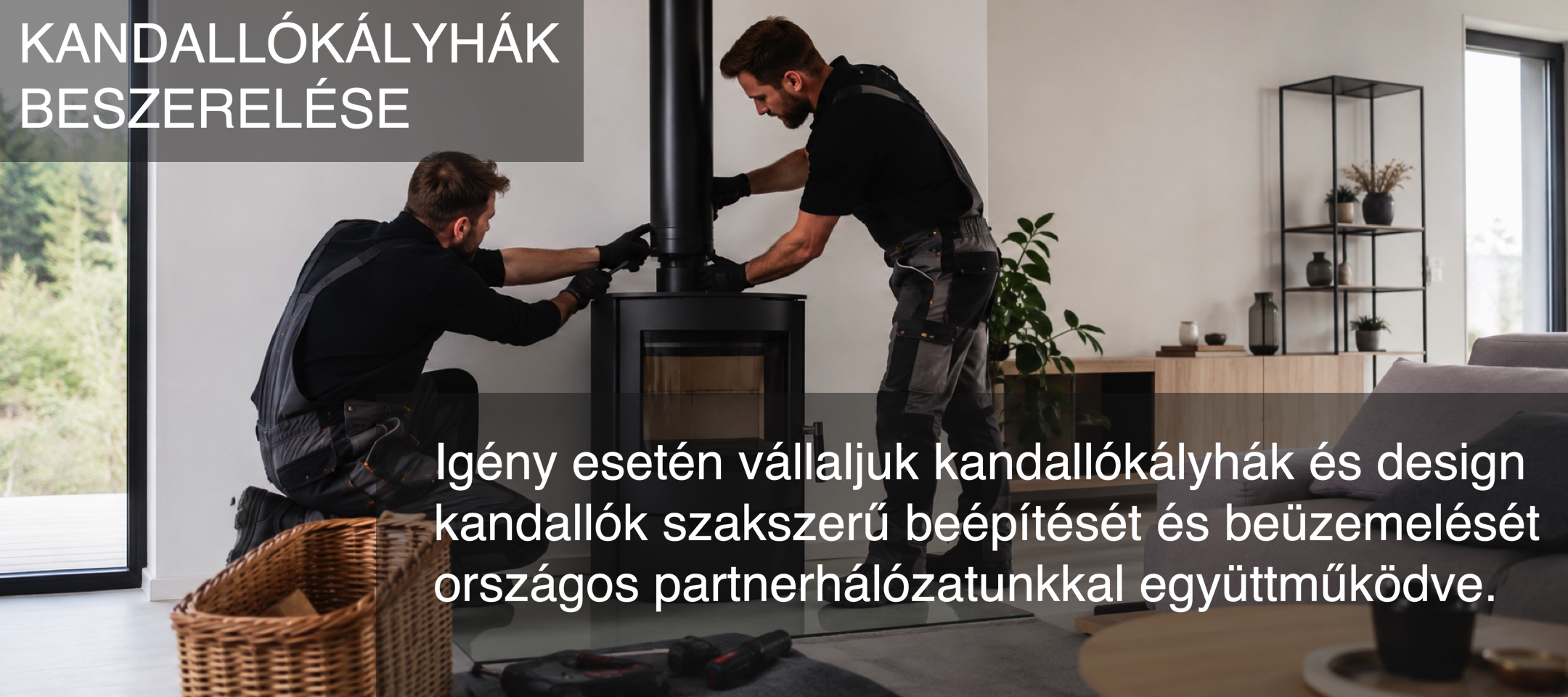Kandallókályhák és design kandallók beszerelése